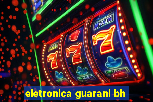 eletronica guarani bh